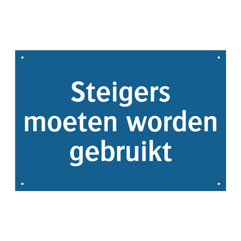 Steigers moeten worden gebruikt & Steigers moeten worden gebruikt & Steigers moeten worden gebruikt