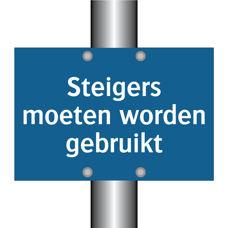 Steigers moeten worden gebruikt & Steigers moeten worden gebruikt & Steigers moeten worden gebruikt