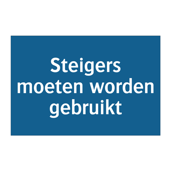 Steigers moeten worden gebruikt & Steigers moeten worden gebruikt & Steigers moeten worden gebruikt