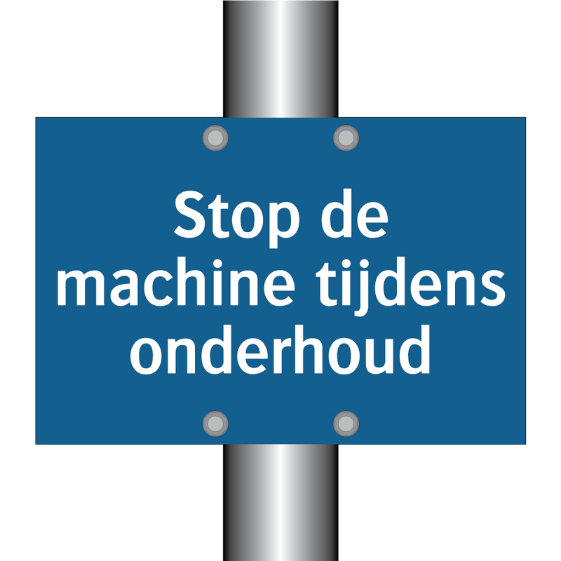 Stop de machine tijdens onderhoud & Stop de machine tijdens onderhoud