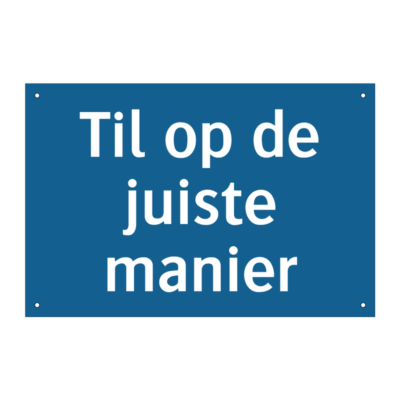 Til op de juiste manier & Til op de juiste manier & Til op de juiste manier