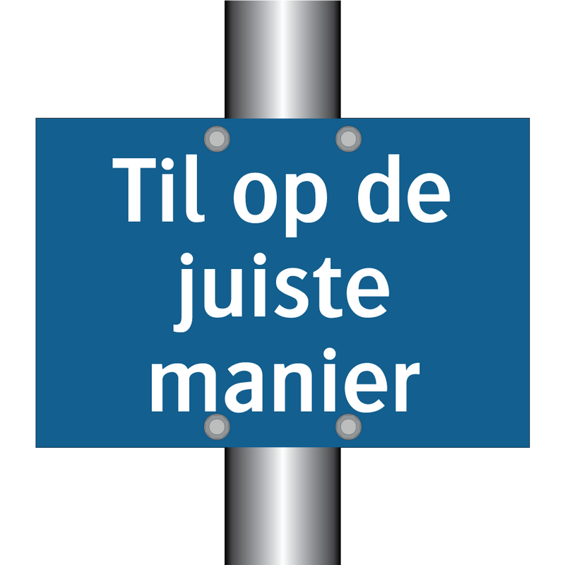 Til op de juiste manier & Til op de juiste manier & Til op de juiste manier