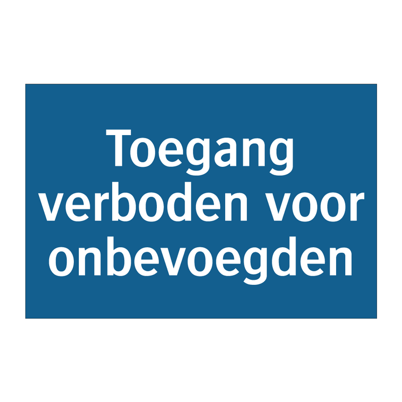 Toegang verboden voor onbevoegden & Toegang verboden voor onbevoegden