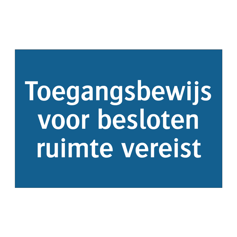 Toegangsbewijs voor besloten ruimte vereist & Toegangsbewijs voor besloten ruimte vereist