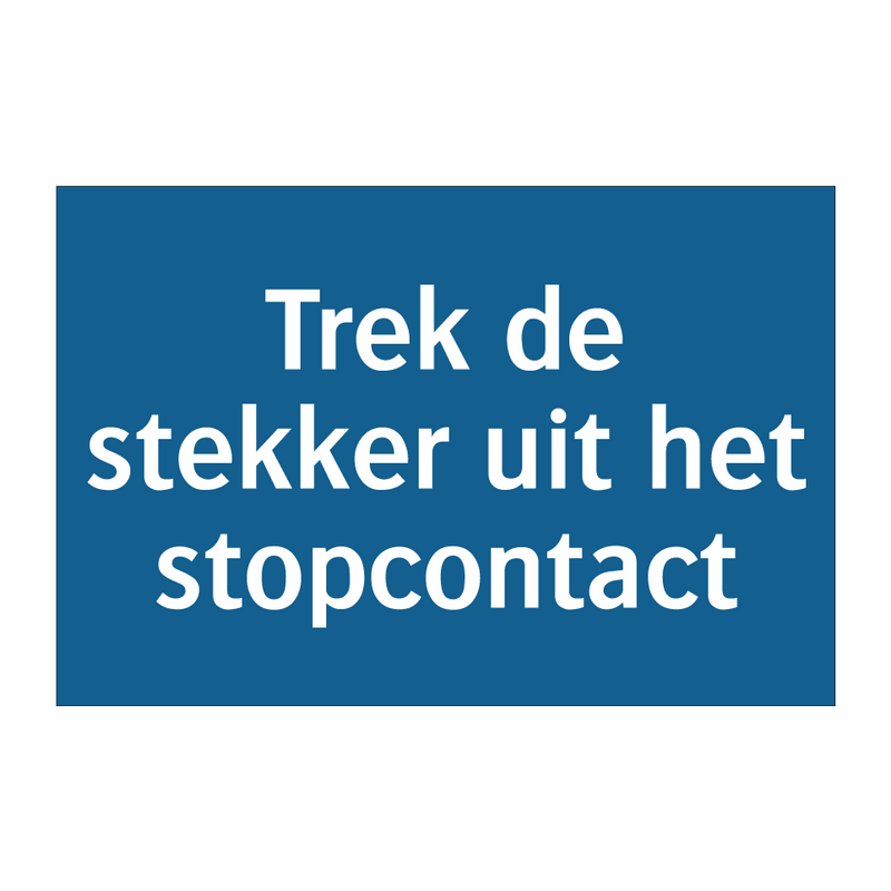 Trek de stekker uit het stopcontact & Trek de stekker uit het stopcontact