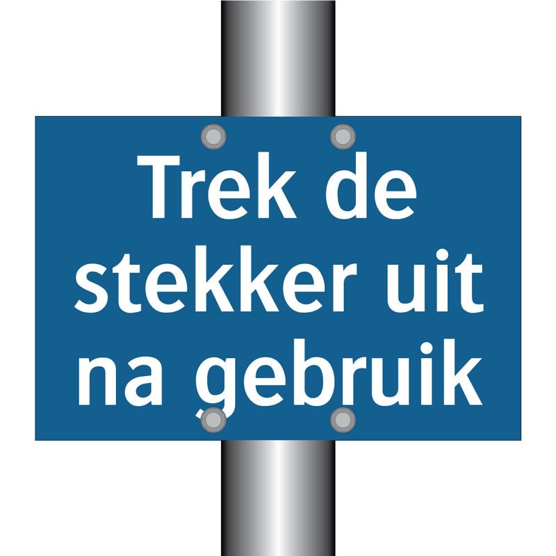 Trek de stekker uit na gebruik & Trek de stekker uit na gebruik & Trek de stekker uit na gebruik