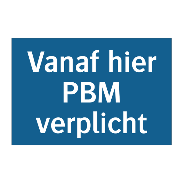 Vanaf hier PBM verplicht & Vanaf hier PBM verplicht & Vanaf hier PBM verplicht