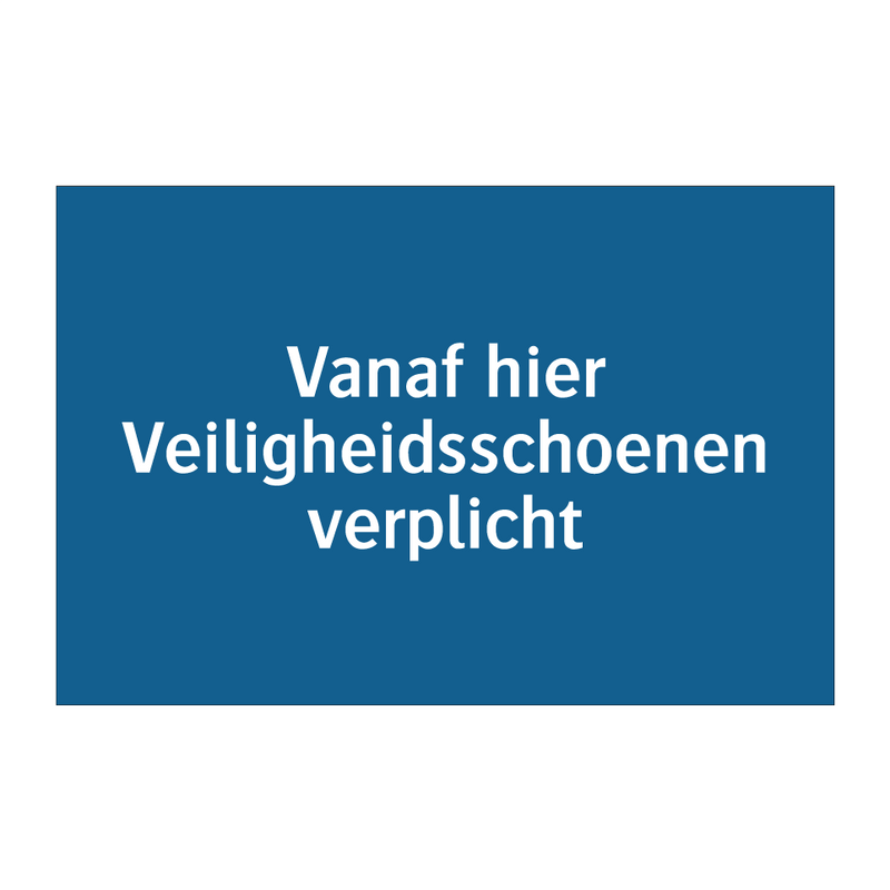 Vanaf hier Veiligheidsschoenen verplicht & Vanaf hier Veiligheidsschoenen verplicht