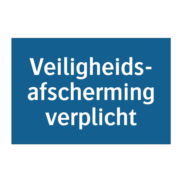 Veiligheids- afscherming verplicht & Veiligheids- afscherming verplicht