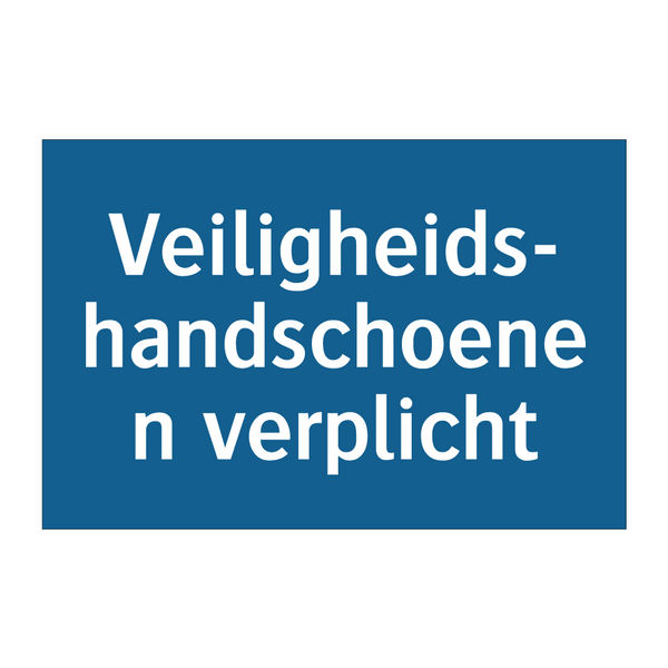 Veiligheids- handschoenen verplicht & Veiligheids- handschoenen verplicht