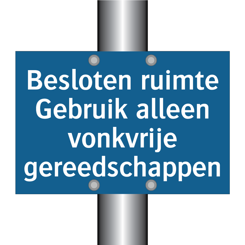 Besloten ruimte Gebruik alleen vonkvrije gereedschappen