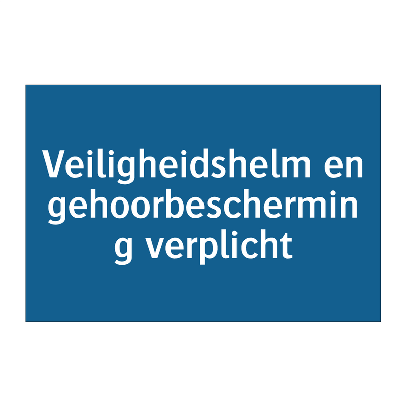 Veiligheidshelm en gehoorbescherming verplicht & Veiligheidshelm en gehoorbescherming verplicht