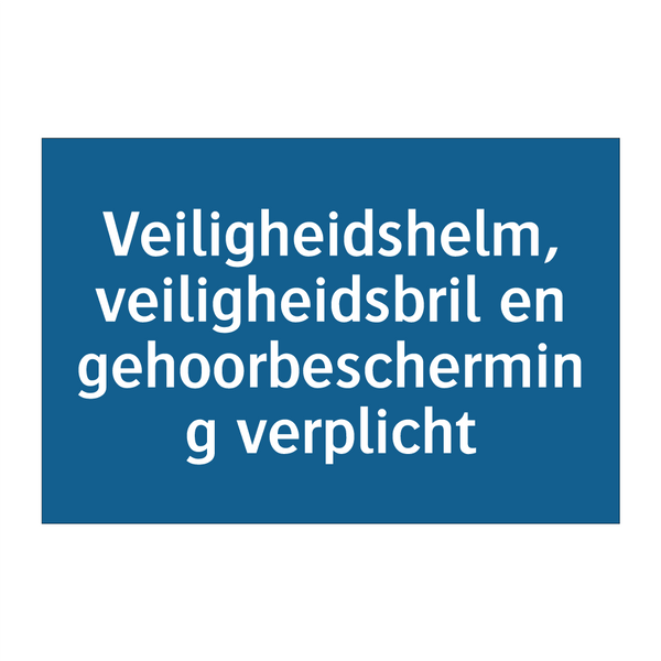 Veiligheidshelm, veiligheidsbril en gehoorbescherming verplicht