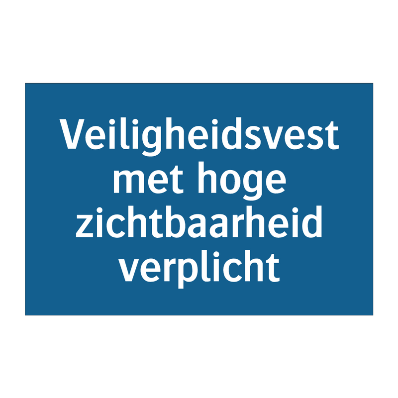 Veiligheidsvest met hoge zichtbaarheid verplicht & Veiligheidsvest met hoge zichtbaarheid verplicht