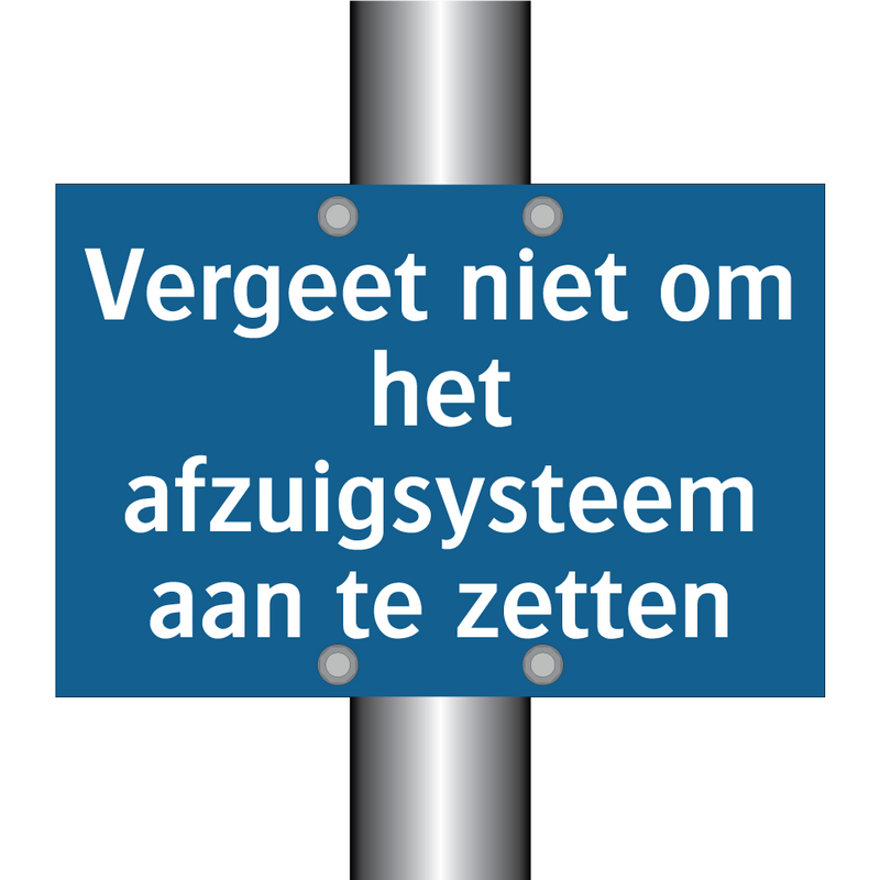 Vergeet niet om het afzuigsysteem aan te zetten & Vergeet niet om het afzuigsysteem aan te zetten