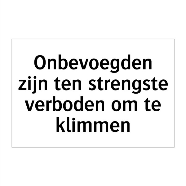 Onbevoegden zijn ten strengste verboden om te klimmen