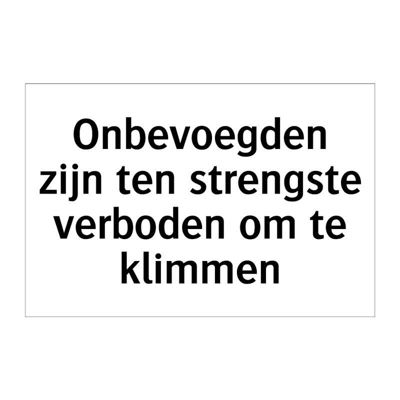 Onbevoegden zijn ten strengste verboden om te klimmen