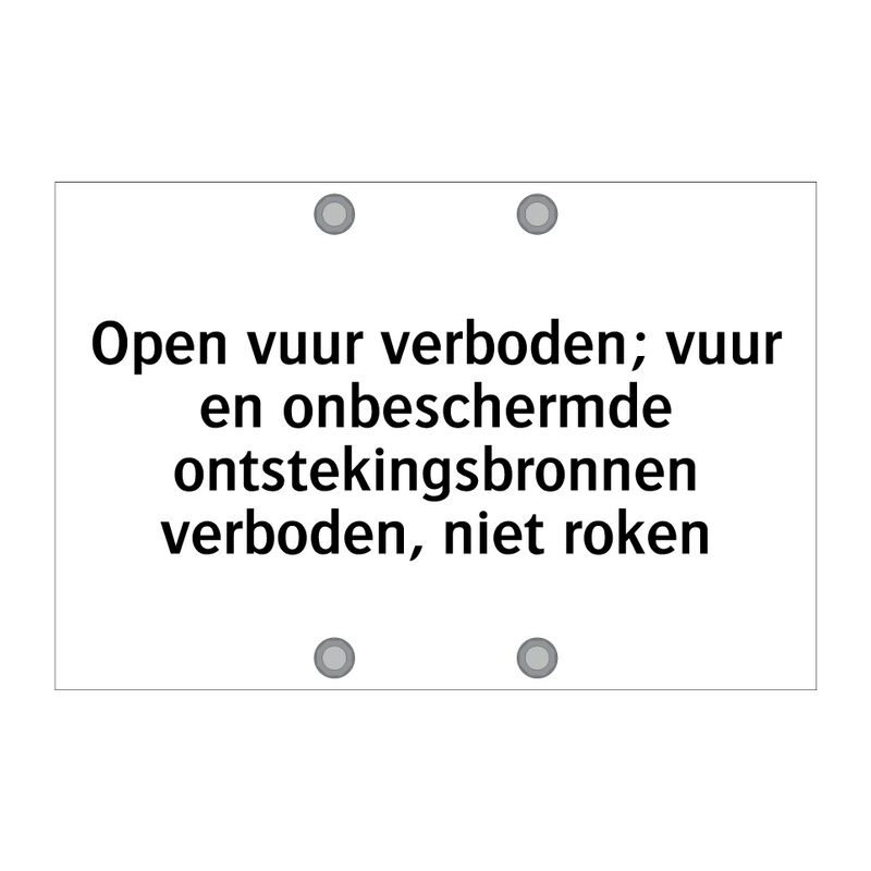 Open vuur verboden; vuur en onbeschermde ontstekingsbronnen verboden, niet roken