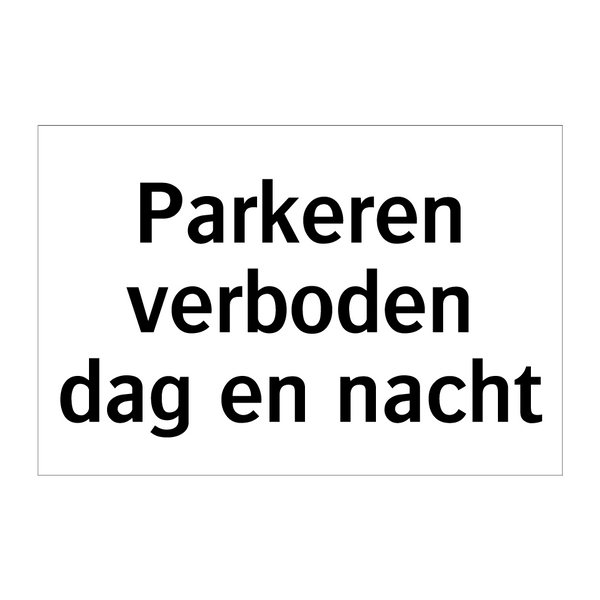 Parkeren verboden dag en nacht