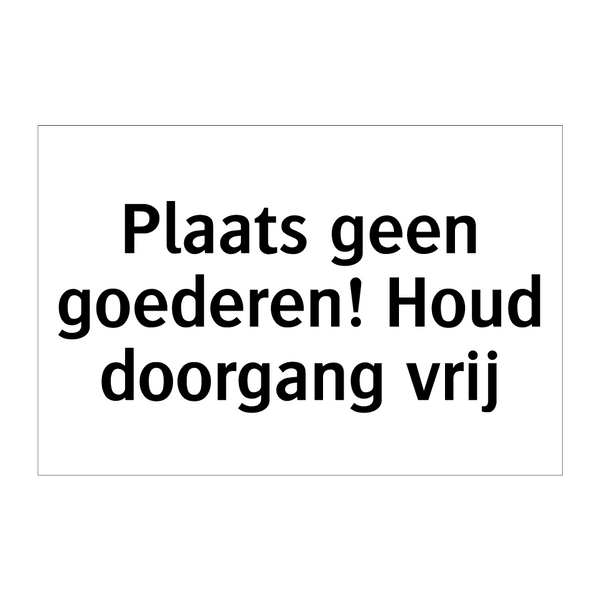 Plaats geen goederen! Houd doorgang vrij