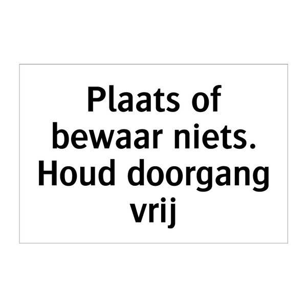 Plaats of bewaar niets. Houd doorgang vrij