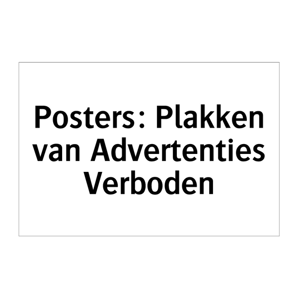 Posters: Plakken van Advertenties Verboden