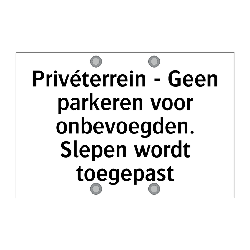 Privéterrein - Geen parkeren voor onbevoegden. Slepen wordt toegepast