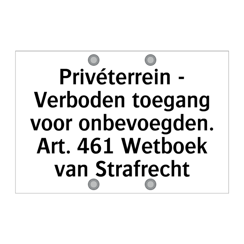 Privéterrein - Verboden toegang voor onbevoegden. Art. 461 Wetboek van Strafrecht