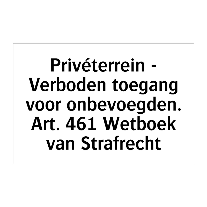 Privéterrein - Verboden toegang voor onbevoegden. Art. 461 Wetboek van Strafrecht