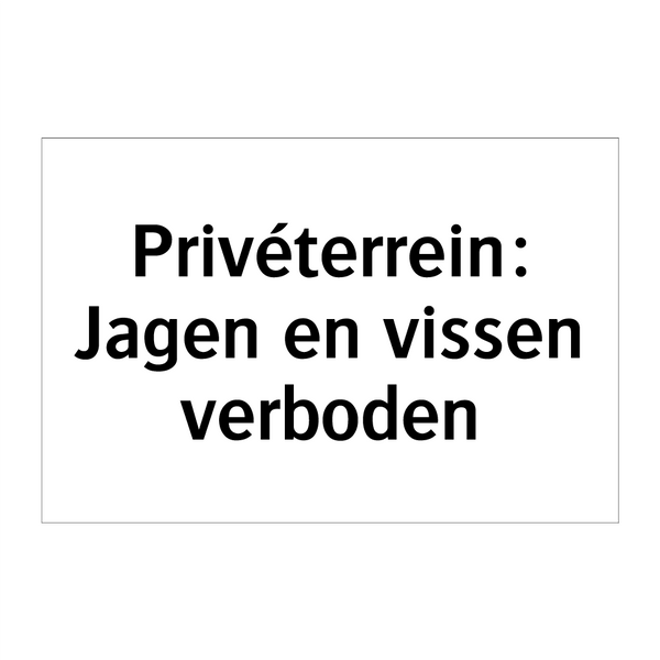 Privéterrein: Jagen en vissen verboden