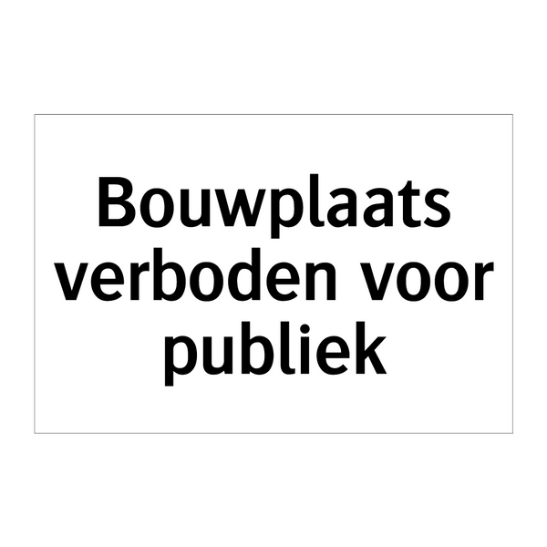 Bouwplaats verboden voor publiek