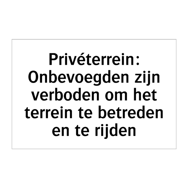 Privéterrein: Onbevoegden zijn verboden om het terrein te betreden en te rijden