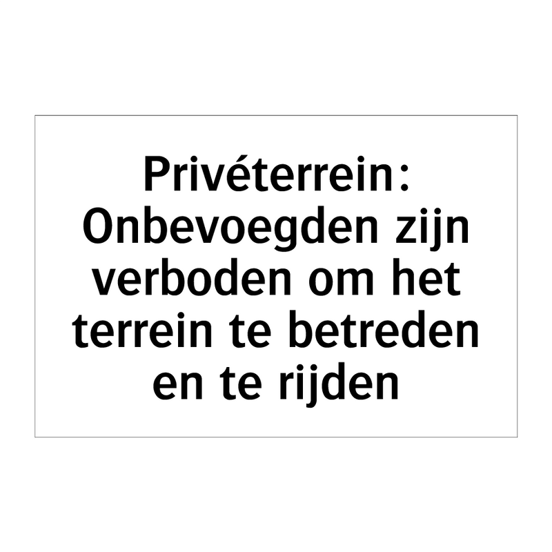 Privéterrein: Onbevoegden zijn verboden om het terrein te betreden en te rijden