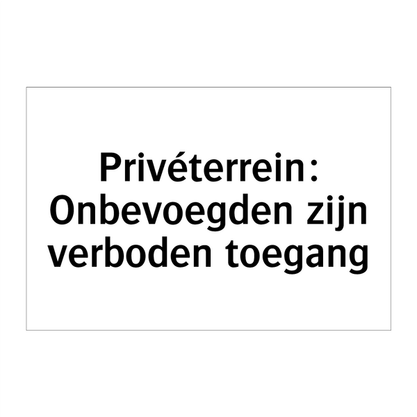 Privéterrein: Onbevoegden zijn verboden toegang