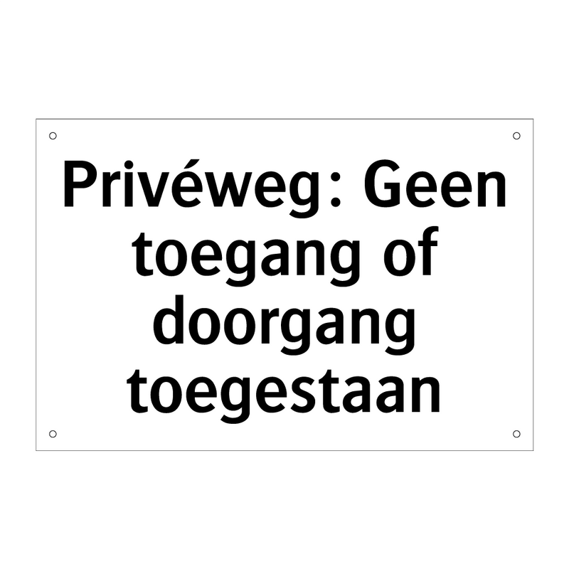 Privéweg: Geen toegang of doorgang toegestaan