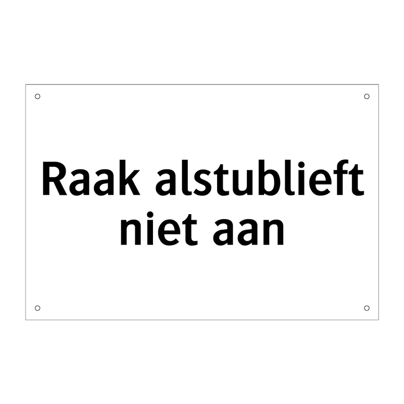 Raak alstublieft niet aan