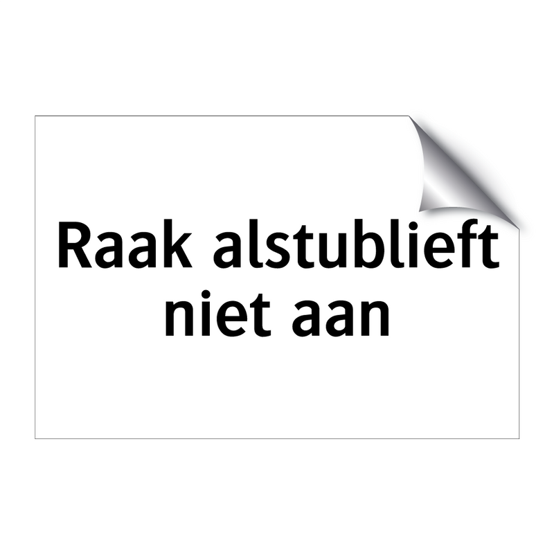 Raak alstublieft niet aan