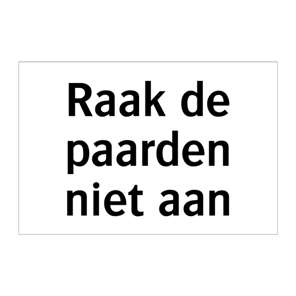 Raak de paarden niet aan