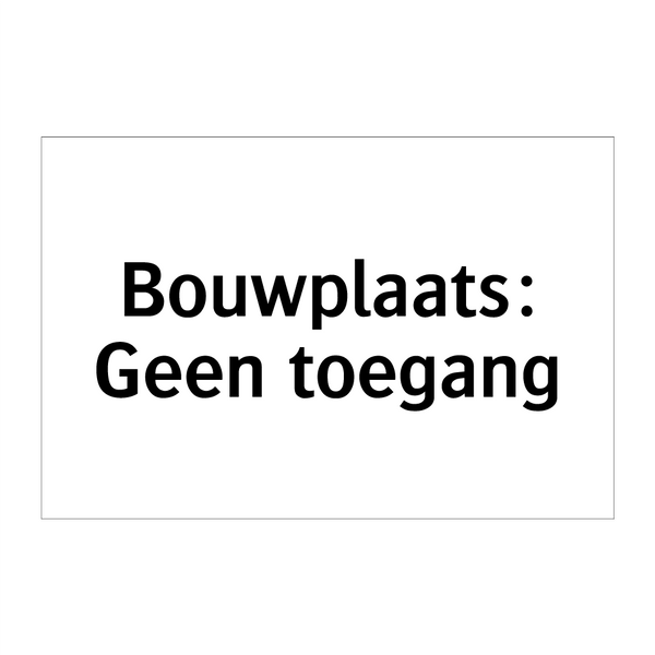 Bouwplaats: Geen toegang