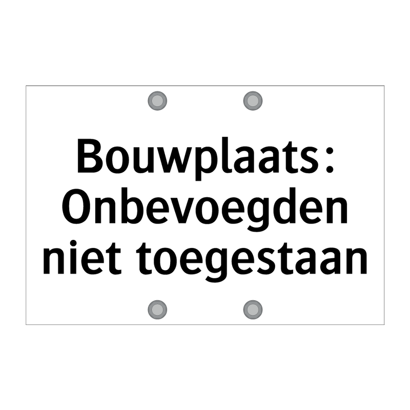 Bouwplaats: Onbevoegden niet toegestaan