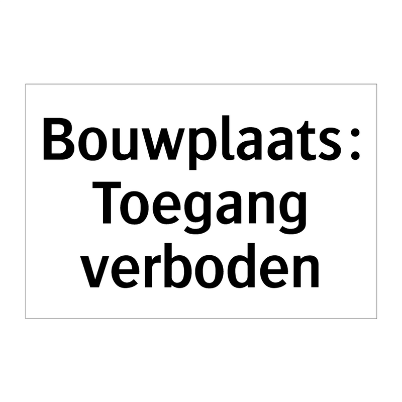 Bouwplaats: Toegang verboden