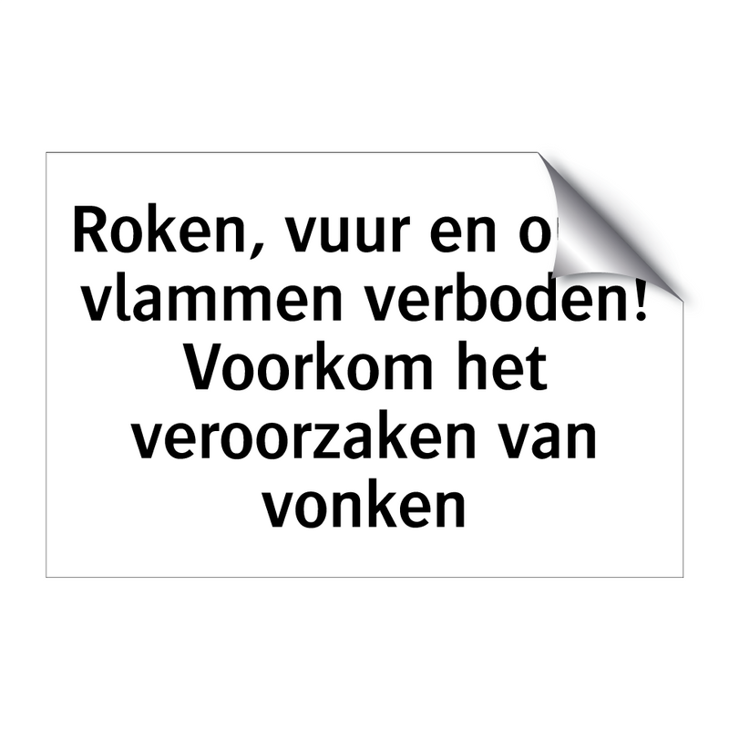 Roken, vuur en open vlammen verboden! Voorkom het veroorzaken van vonken