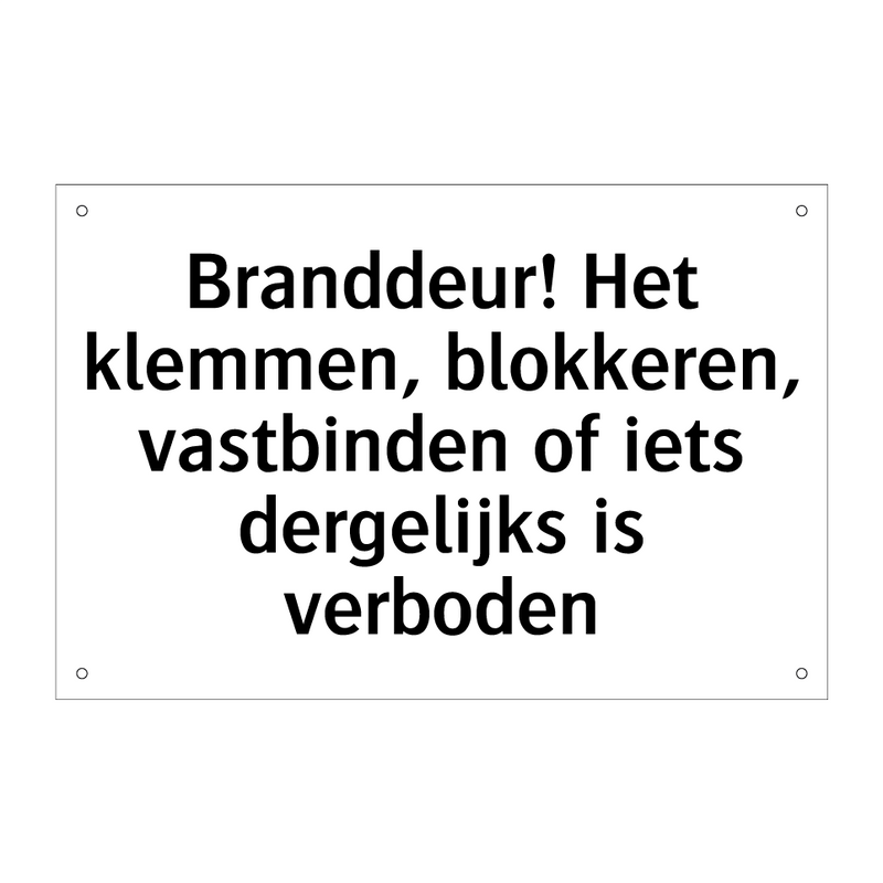 Branddeur! Het klemmen, blokkeren, vastbinden of iets dergelijks is verboden