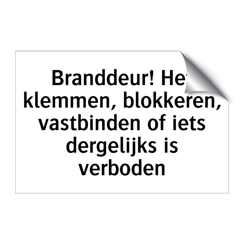 Branddeur! Het klemmen, blokkeren, vastbinden of iets dergelijks is verboden