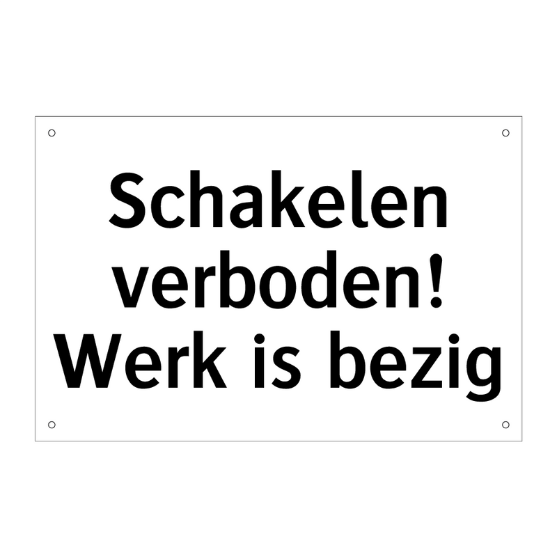 Schakelen verboden! Werk is bezig