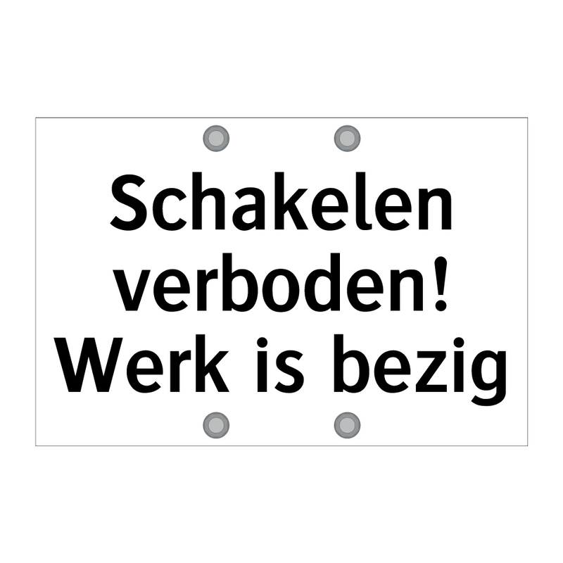 Schakelen verboden! Werk is bezig