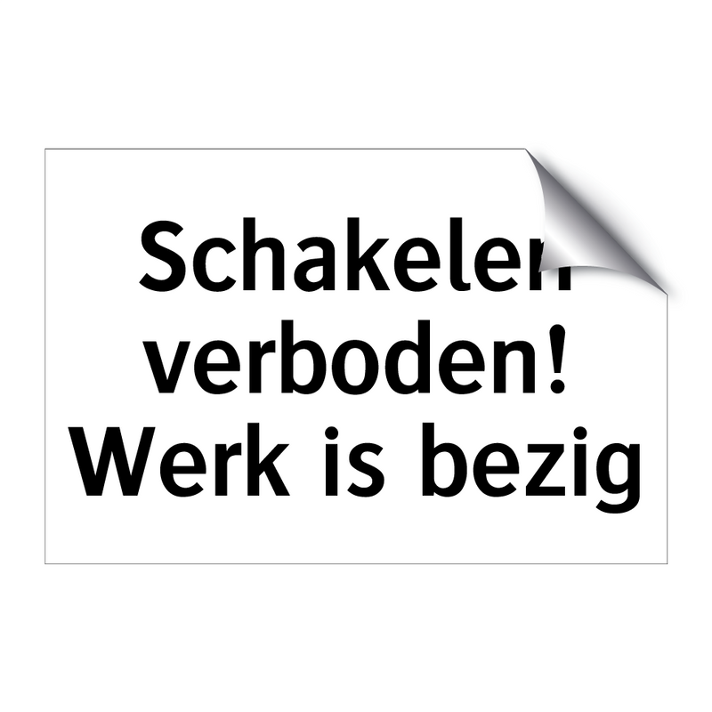 Schakelen verboden! Werk is bezig