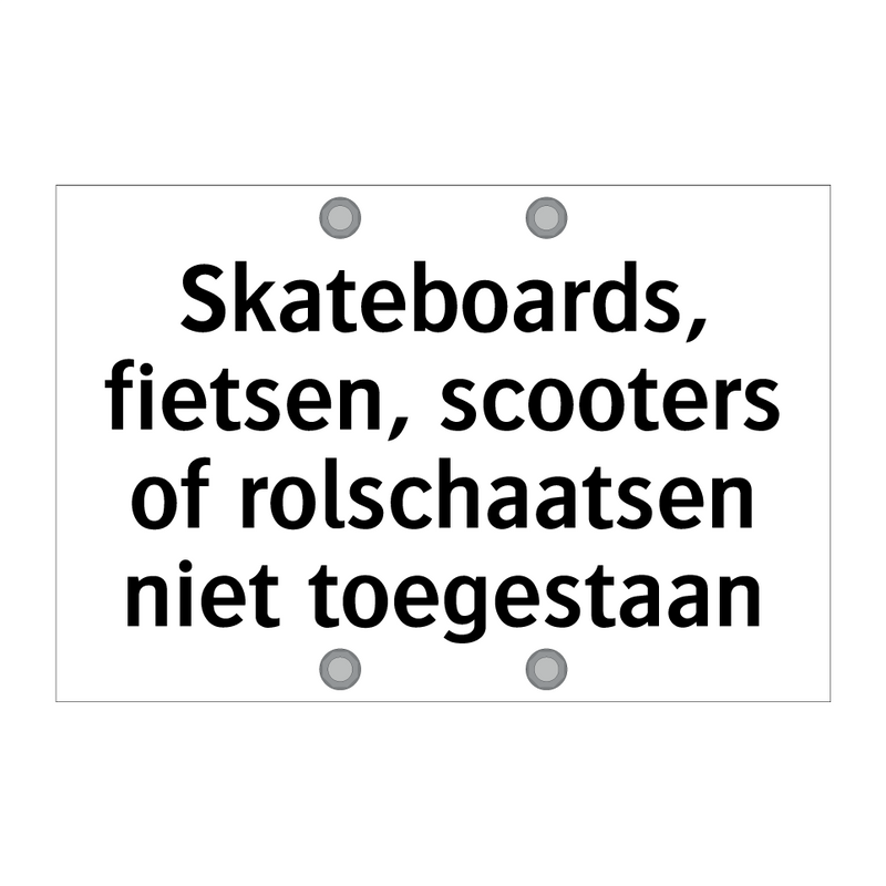 Skateboards, fietsen, scooters of rolschaatsen niet toegestaan