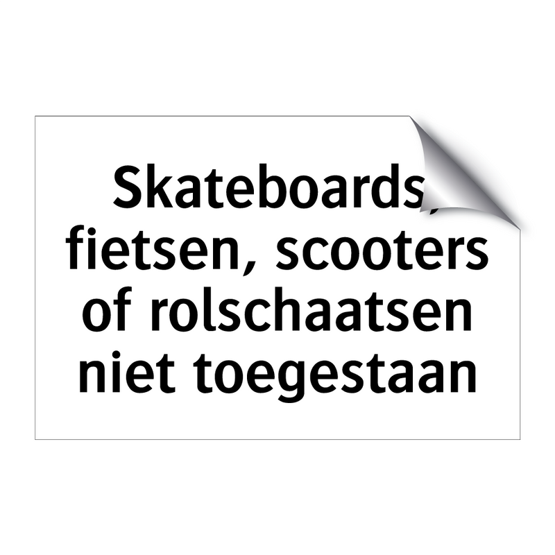 Skateboards, fietsen, scooters of rolschaatsen niet toegestaan