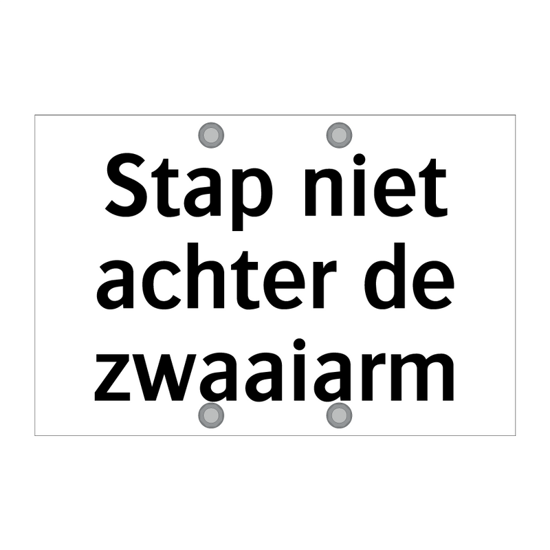 Stap niet achter de zwaaiarm